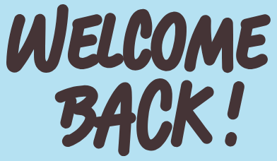 welcome back